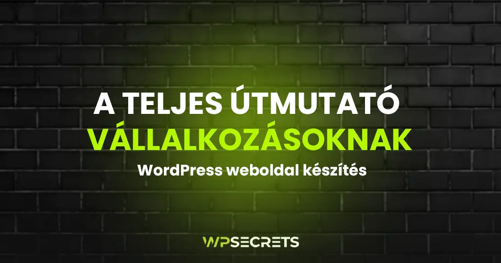wordpress weboldal készítés teljes útmutató vállalkozásoknak